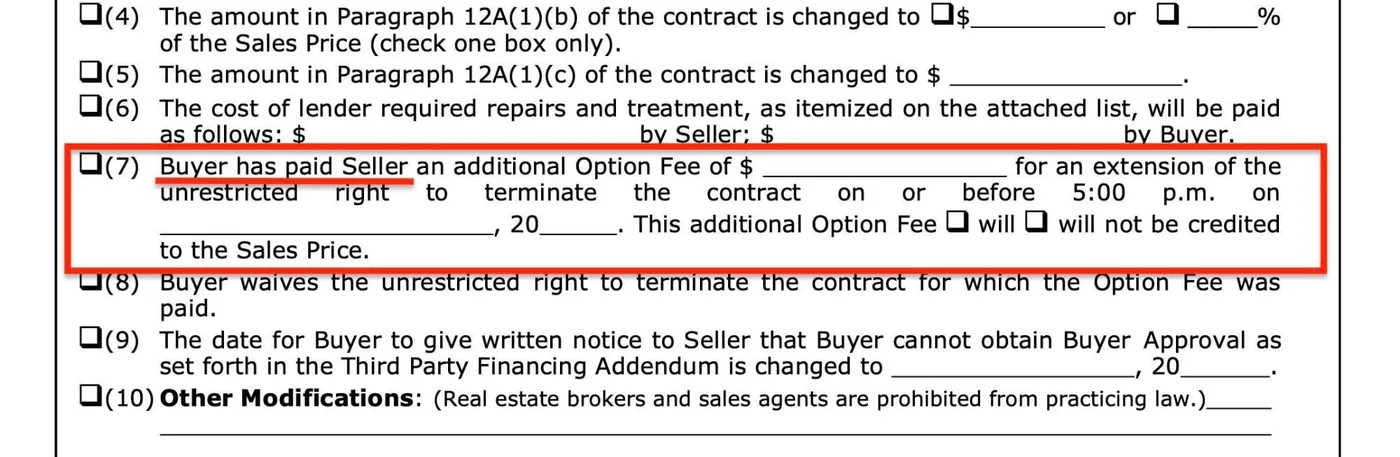 TREC Amendment paragraph 7: Buyer has paid Seller an additional option fee for an extension of the unrestricted right to terminate